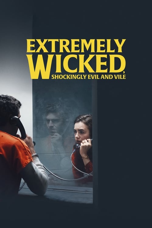 دانلود فیلم Extremely Wicked, Shockingly Evil and Vile – فوق‌العاده شرور، به طرز وحشتناکی شیطانی و پست