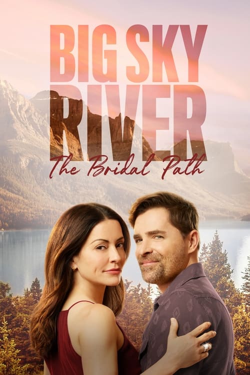 دانلود فیلم Big Sky River: The Bridal Path رودخانه بزرگ آسمان: مسیر عروس